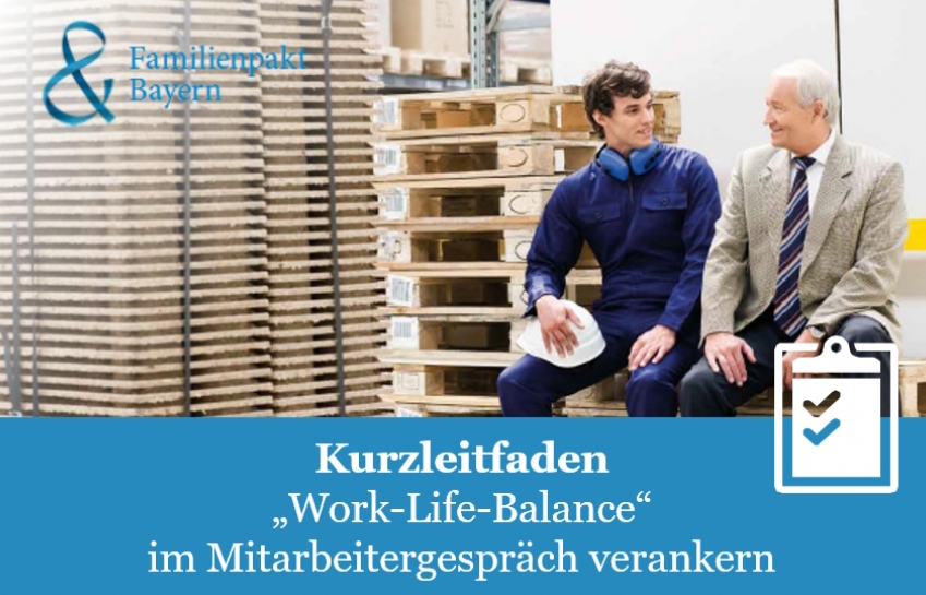 Neuer Kurzleitfaden der Servicestelle Familienpakt Bayern: "Work-Life-Balance" im Mitarbeitergespräch verankern