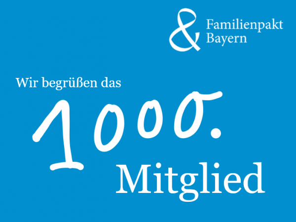 Wir begrüßen das 1000. Mitglied im Familienpakt Bayern