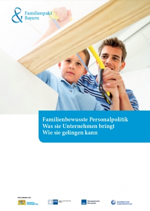 Familienbewusste Personalpolitik: Was sie Unternehmen bringt. Wie sie gelingen kann