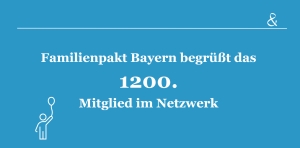 Der Familienpakt Bayern begrüßt das 1200. Mitglied