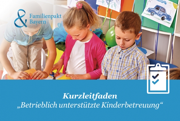 Neuer Kurzleitfaden der Servicestelle Familienpakt Bayern: &quot;Betrieblich unterstützte Kinderbetreuung&quot;
